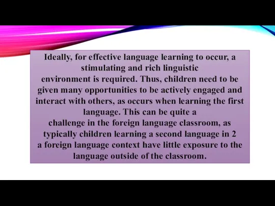 Ideally, for effective language learning to occur, a stimulating and