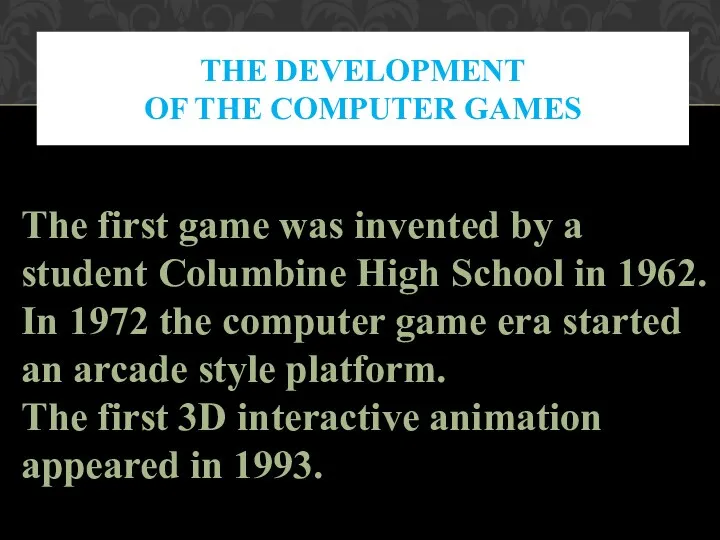 The first game was invented by a student Columbine High