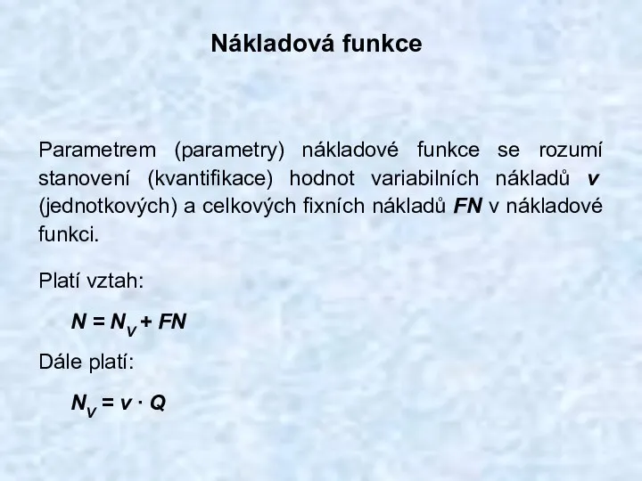 Nákladová funkce Parametrem (parametry) nákladové funkce se rozumí stanovení (kvantifikace)