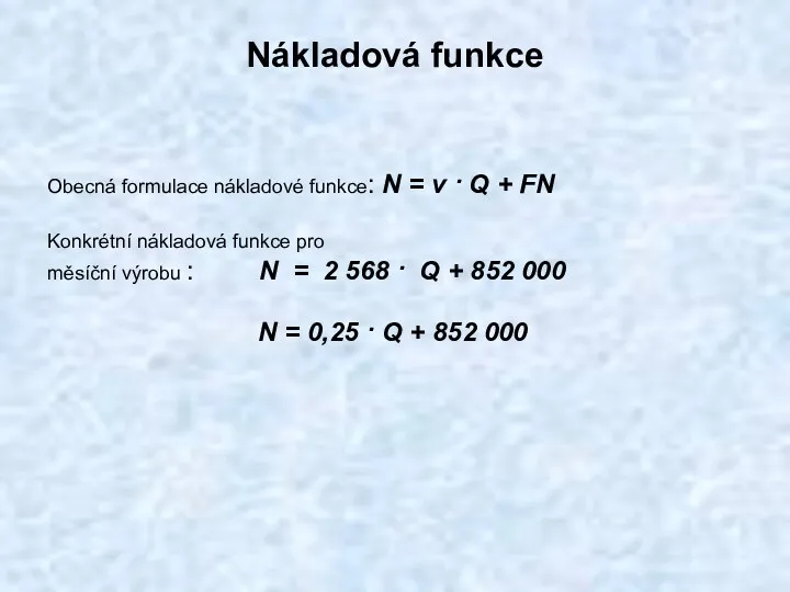 Nákladová funkce Obecná formulace nákladové funkce: N = v ·