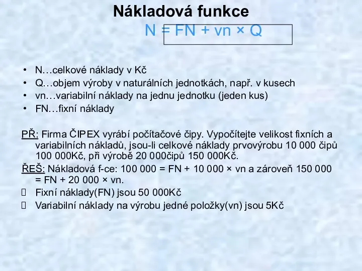 Nákladová funkce N = FN + vn × Q N…celkové