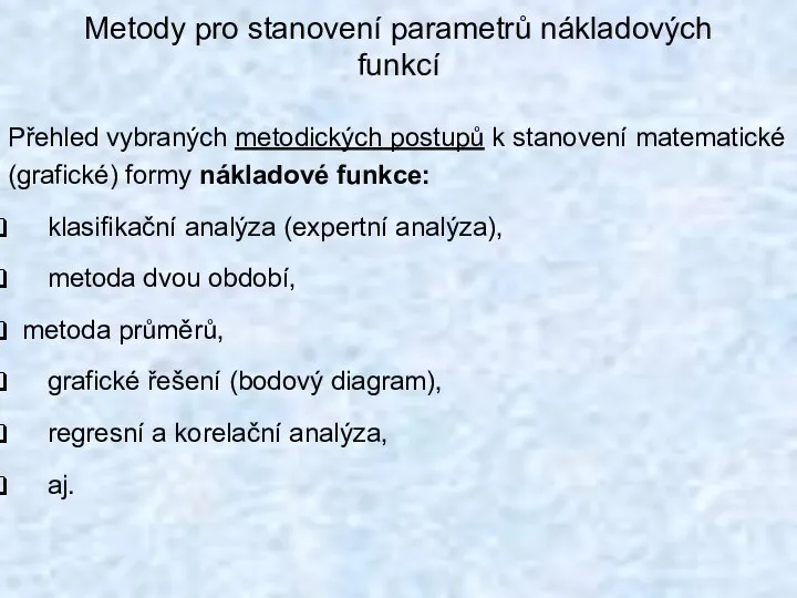 Metody pro stanovení parametrů nákladových funkcí Přehled vybraných metodických postupů