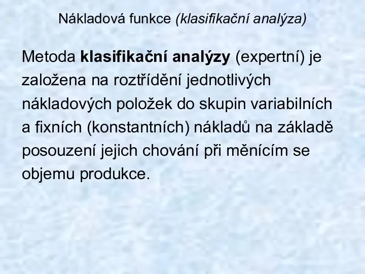 Nákladová funkce (klasifikační analýza) Metoda klasifikační analýzy (expertní) je založena