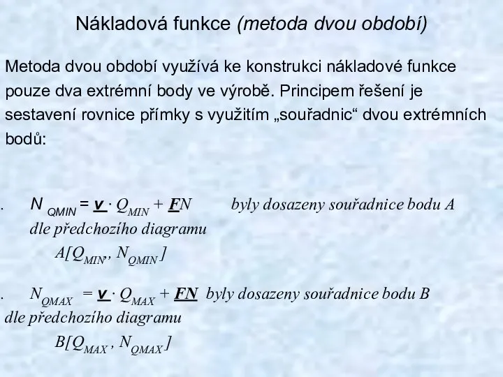 Nákladová funkce (metoda dvou období) Metoda dvou období využívá ke