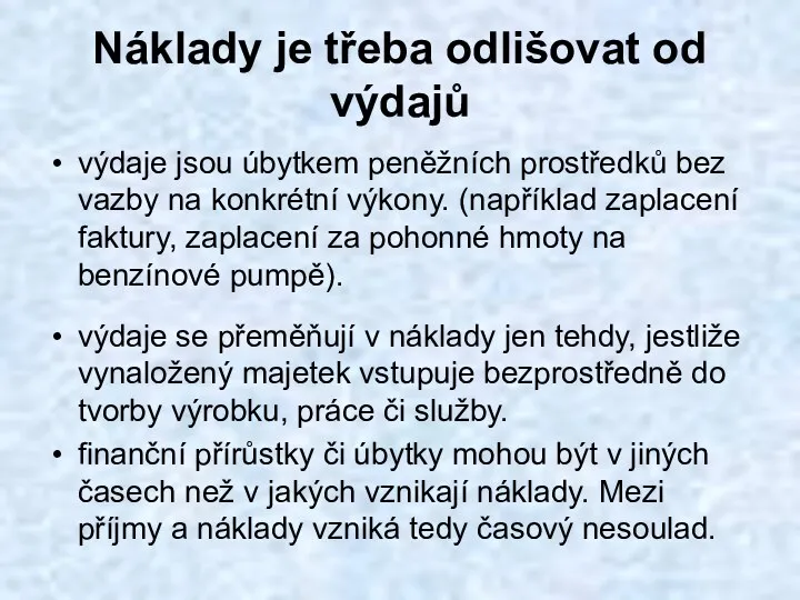 Náklady je třeba odlišovat od výdajů výdaje jsou úbytkem peněžních