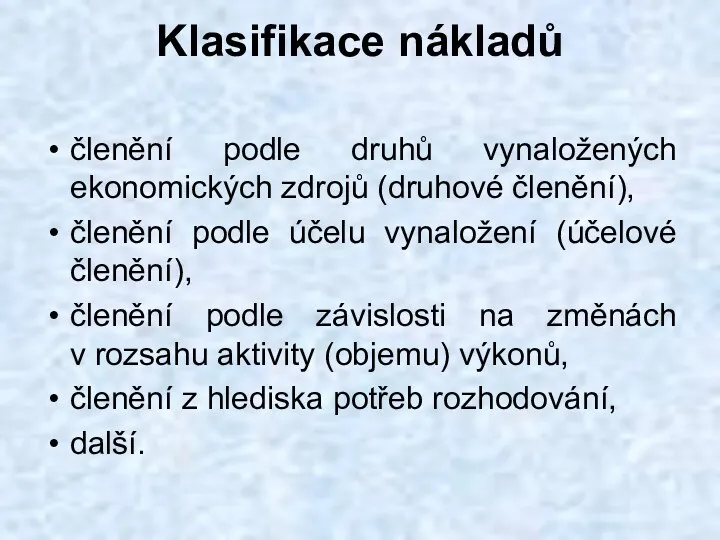 Klasifikace nákladů členění podle druhů vynaložených ekonomických zdrojů (druhové členění),