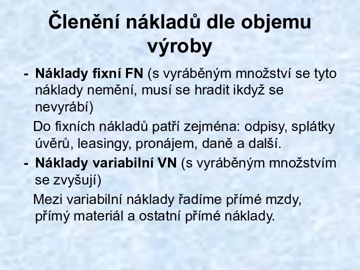 Členění nákladů dle objemu výroby Náklady fixní FN (s vyráběným