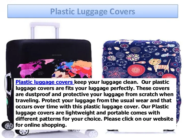 Plastic Luggage Covers Plastic luggage covers keep your luggage clean.