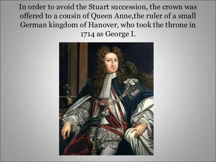 In order to avoid the Stuart succession, the crown was