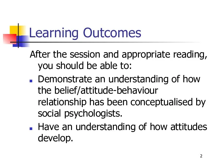 Learning Outcomes After the session and appropriate reading, you should