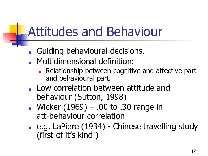 Attitudes and Behaviour Guiding behavioural decisions. Multidimensional definition: Relationship between