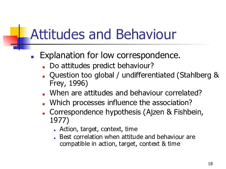 Attitudes and Behaviour Explanation for low correspondence. Do attitudes predict