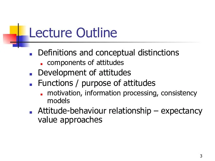 Lecture Outline Definitions and conceptual distinctions components of attitudes Development