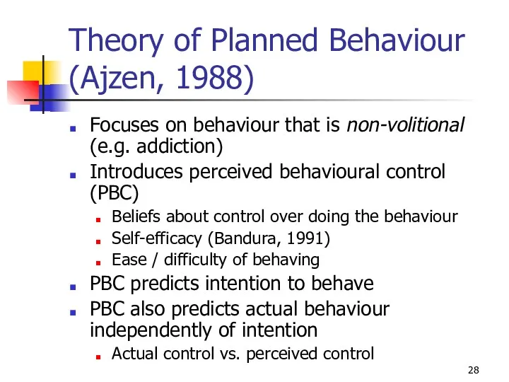Theory of Planned Behaviour (Ajzen, 1988) Focuses on behaviour that