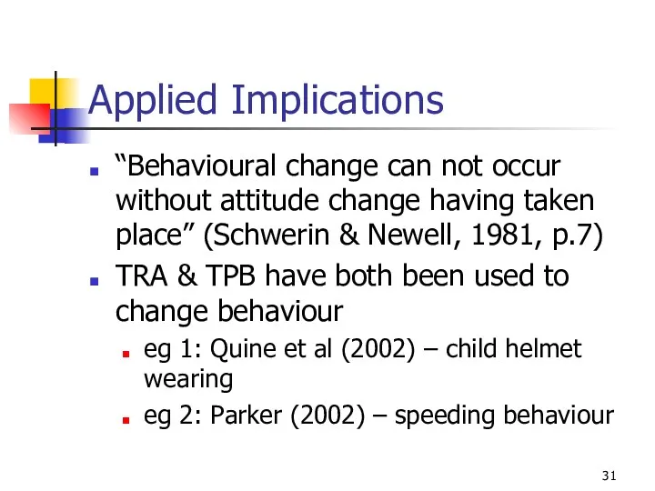 Applied Implications “Behavioural change can not occur without attitude change