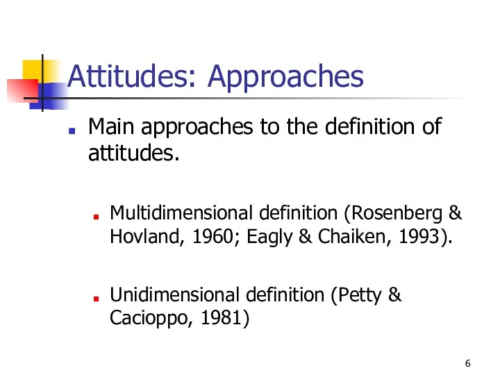 Attitudes: Approaches Main approaches to the definition of attitudes. Multidimensional