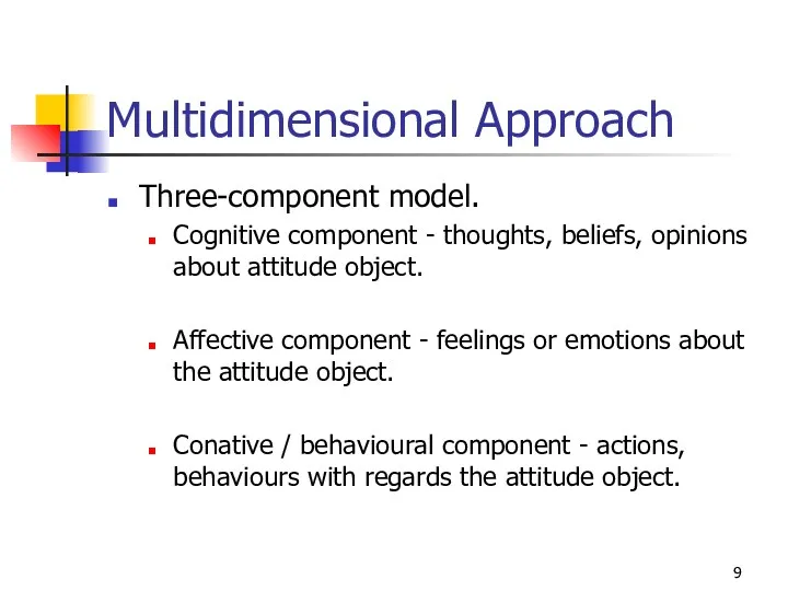 Multidimensional Approach Three-component model. Cognitive component - thoughts, beliefs, opinions