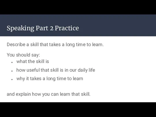 Speaking Part 2 Practice Describe a skill that takes a