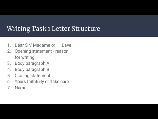 Writing Task 1 Letter Structure Dear Sir/ Madame or Hi