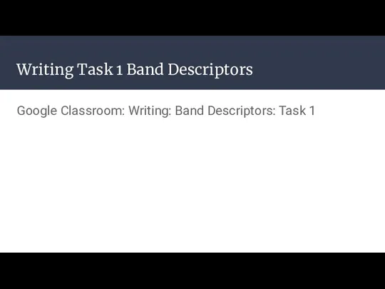 Writing Task 1 Band Descriptors Google Classroom: Writing: Band Descriptors: Task 1