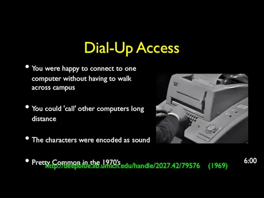 Dial-Up Access You were happy to connect to one computer without having to