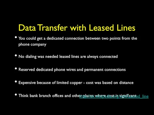 Data Transfer with Leased Lines You could get a dedicated connection between two