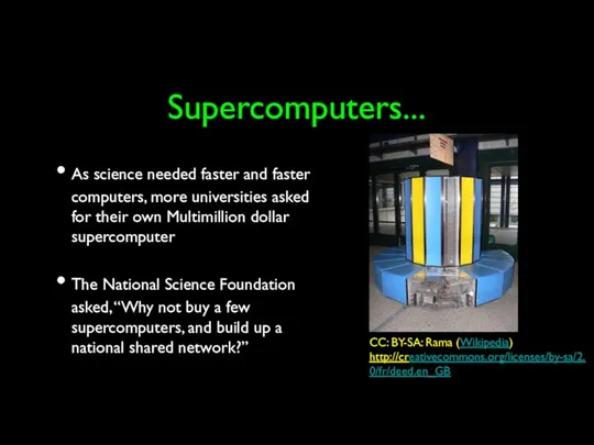 Supercomputers... As science needed faster and faster computers, more universities asked for their