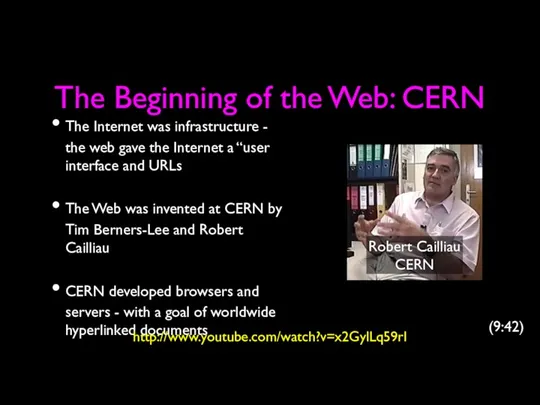 The Beginning of the Web: CERN The Internet was infrastructure - the web