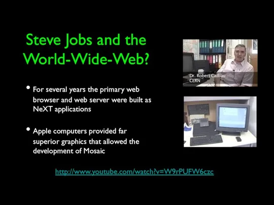 Steve Jobs and the World-Wide-Web? For several years the primary web browser and