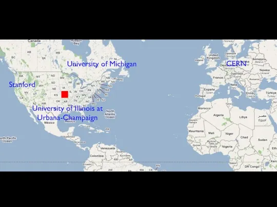University of Illinois at Urbana-Champaign University of Michigan CERN Stanford