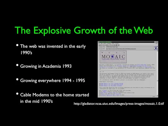 The Explosive Growth of the Web The web was invented in the early