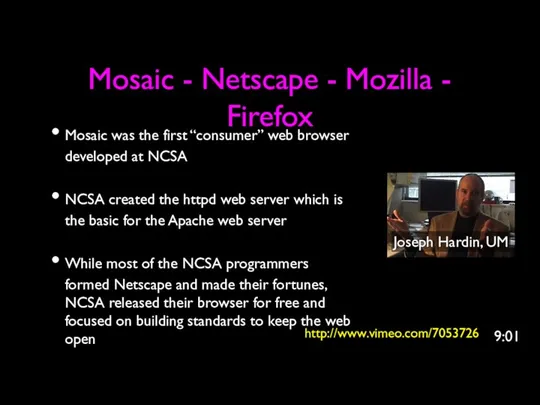 Joseph Hardin, UM Mosaic - Netscape - Mozilla - Firefox Mosaic was the