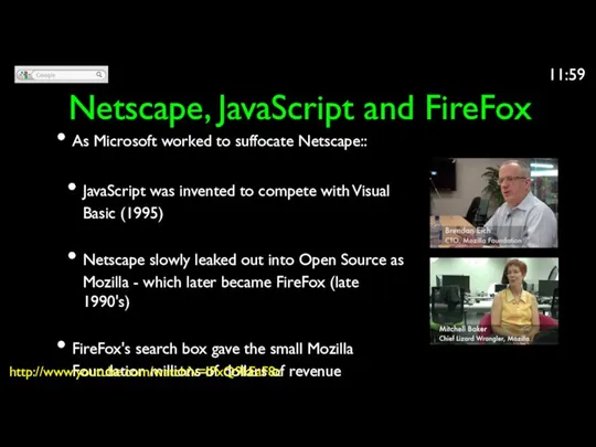 Netscape, JavaScript and FireFox As Microsoft worked to suffocate Netscape:: JavaScript was invented