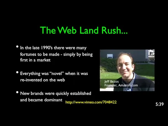 The Web Land Rush... In the late 1990’s there were many fortunes to