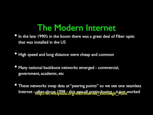 The Modern Internet In the late 1990’s in the boom there was a