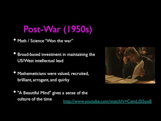 Post-War (1950s) Math / Science “Won the war” Broad-based investment in maintaining the