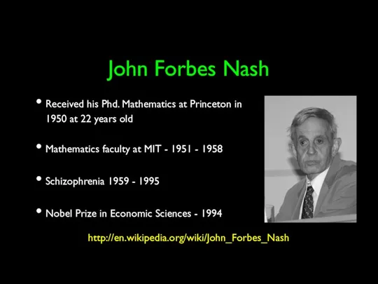 John Forbes Nash Received his Phd. Mathematics at Princeton in 1950 at 22