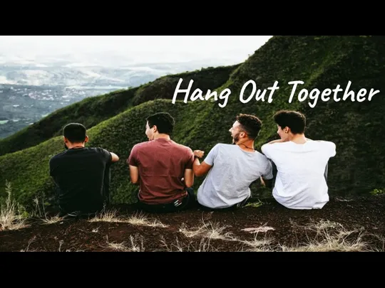 Hang Out Together
