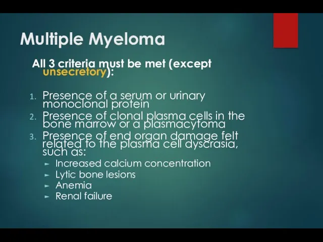 Multiple Myeloma All 3 criteria must be met (except unsecretory):