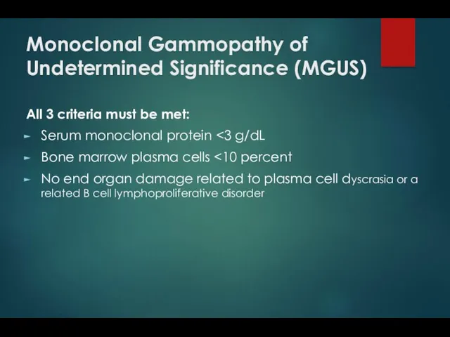 Monoclonal Gammopathy of Undetermined Significance (MGUS) All 3 criteria must