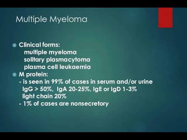 Multiple Myeloma Clinical forms: multiple myeloma solitary plasmacytoma plasma cell