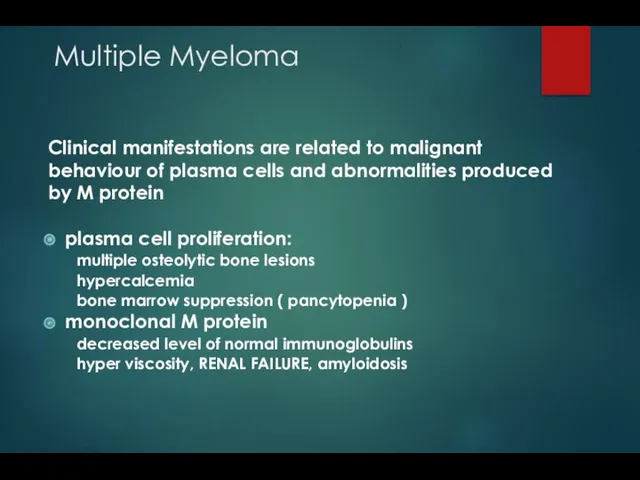 Multiple Myeloma Clinical manifestations are related to malignant behaviour of