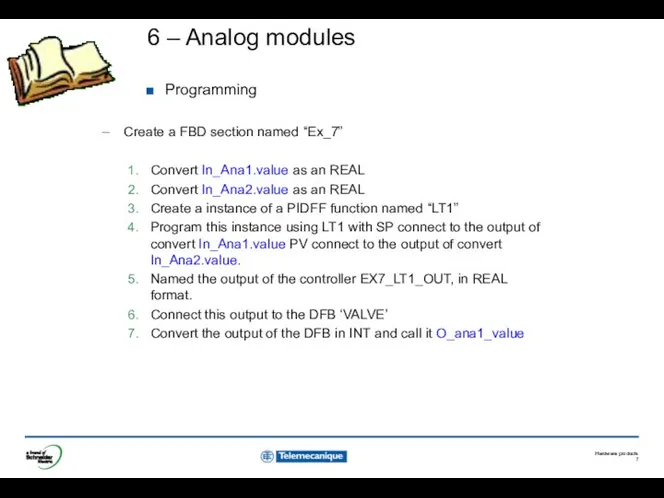 6 – Analog modules Programming Create a FBD section named “Ex_7” Convert In_Ana1.value