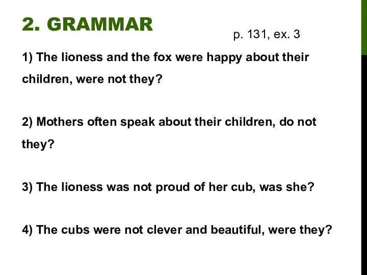 2. GRAMMAR 1) The lioness and the fox were happy