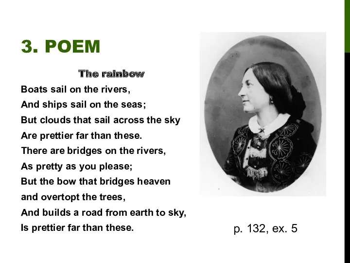 3. POEM The rainbow Boats sail on the rivers, And