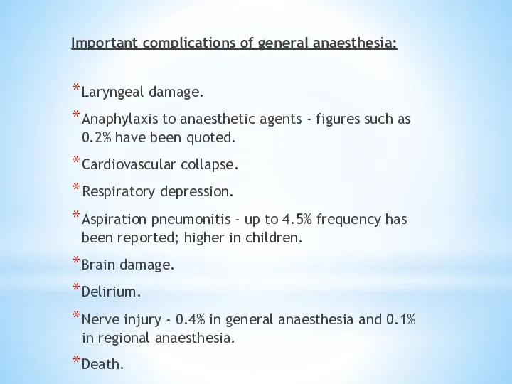 Important complications of general anaesthesia: Laryngeal damage. Anaphylaxis to anaesthetic