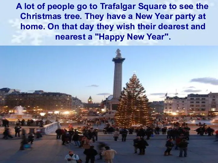 A lot of people go to Trafalgar Square to see