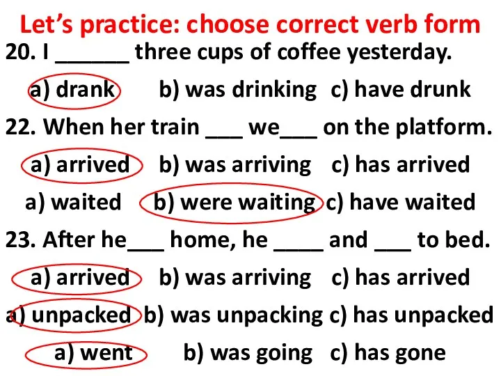 Let’s practice: choose correct verb form 20. I ______ three