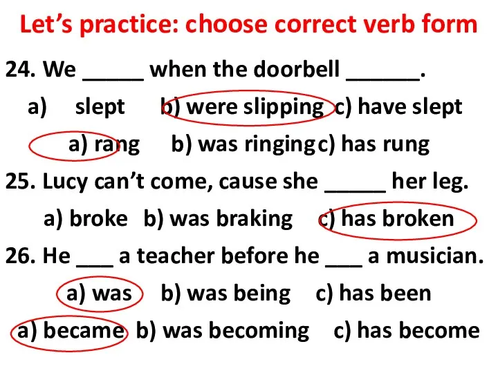 Let’s practice: choose correct verb form 24. We _____ when