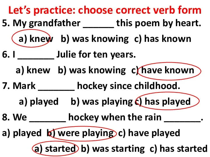 Let’s practice: choose correct verb form 5. My grandfather ______